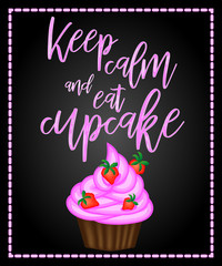 Keep calm and eat cupcakes.Different tasty desserts with berries, cream and sweet decor