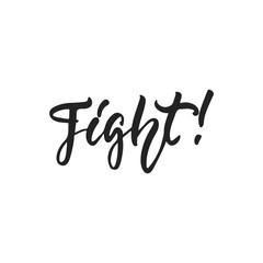 Fototapeta na wymiar Fight - hand drawn October Breast Cancer Awareness Month lettering phrase isolated on the white background. Brush ink vector quote for banners, greeting card, poster design.