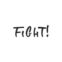 Fight - hand drawn October Breast Cancer Awareness Month lettering phrase isolated on the white background. Brush ink vector quote for banners, greeting card, poster design.