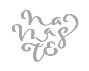 Hand drawn text namaste card yoga. Beautiful greeting lettering poster scratched calligraphy word. Isolated on white background. Positive quote. Modern brush calligraphy. T-shirt print