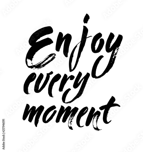 Enjoy Every Moment Black And White Hand Lettering Inscription