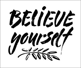 believe in yourself black and white hand lettering inscription positive typography poster, conceptual handwritten phrase, modern brush ink calligraphy vector