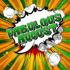 Fabulous August - Comic book style word on abstract background.