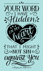 Hand lettering with bible verse Your word I have hidden in my heart, that I might not sin against You.