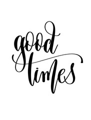 good times - hand lettering inscription text 