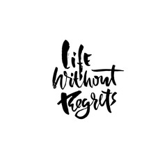 Life without regrets. Hand drawn dry brush lettering. Ink illustration. Modern calligraphy phrase. Vector illustration.