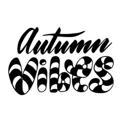 Autumn vibes. Isolated vector, calligraphic inspiring phrase. Hand calligraphy. Modern seasonal tourist design for logo, banners, emblems, prints, photo overlays, t shirts, posters, greeting card.