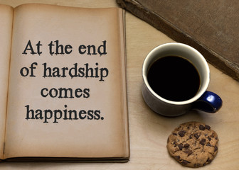 At the end of hardship comes happiness.