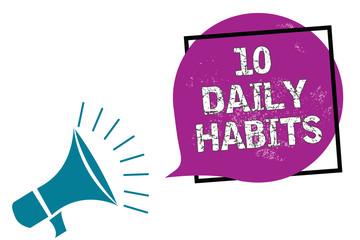 Conceptual hand writing showing 10 Daily Habits. Business photo showcasing Healthy routine lifestyle Good nutrition Exercises Megaphone speaking loud screaming frame purple speech bubble.