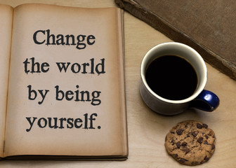 Change the World by being yourself.
