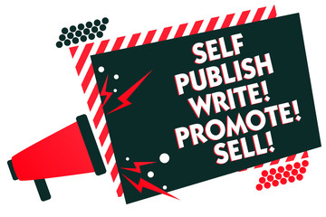 Handwriting text writing Self Publish Write Promote Sell. Concept meaning Auto promotion writing Marketing Publicity Megaphone loudspeaker red striped frame important message speaking loud.