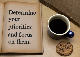 Determine your priorities and focus on them.