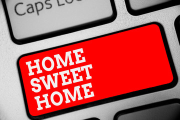 Word writing text Home Sweet Home. Business concept for In house finally Comfortable feeling Relaxed Family time Keyboard red key Intention create computer computing reflection document.