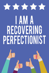 Text sign showing I Am A Recovering Perfectionist. Conceptual photo Obsessive compulsive disorder recovery Men women hands thumbs up approval five stars information blue background.