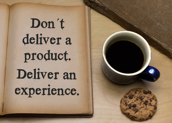 Don´t deliver a product. Deliver an experience.