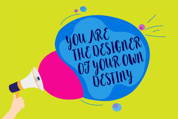 Text sign showing You Are The Designer Of Your Own Destiny. Conceptual photo Embrace life Make changes Man holding Megaphone loudspeaker screaming talk colorful speech bubble.