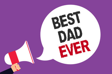 Handwriting text writing Best Dad Ever. Concept meaning Appreciation for your father love feelings compliment Man holding megaphone loudspeaker speech bubble screaming purple background.