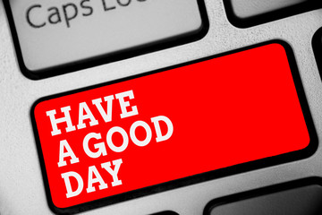 Word writing text Have A Good Day. Business concept for Nice gesture positive wishes Greeting Enjoy Be happy Keyboard red key Intention create computer computing reflection document.