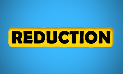 Reduction