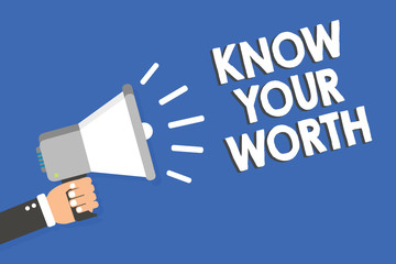 Text sign showing Know Your Worth. Conceptual photo Be aware of personal value Deserved income salary benefits Man holding megaphone loudspeaker blue background message speaking loud.