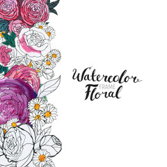 Watercolor Floral Background. Hand painted border of flowers. Good for invitations and greeting cards. Frame of roses isolated on white and brush lettering. Spring blossom.