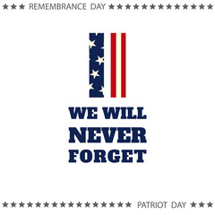 Patriot day poster. We will never forget September 11