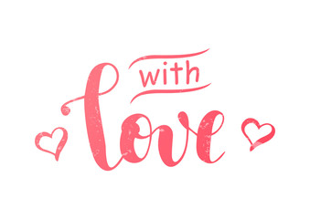 Calligraphy lettering of With love in pink decorated with hearts on white background with texture for decoration,present,gift tag,label,greeting card,valentine, Valentines Day,bunch of flowers,sticker