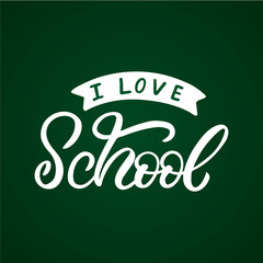 Hand drawn lettering card. The inscription: I love school. Perfect design for greeting cards, posters, T-shirts, banners, print invitations.