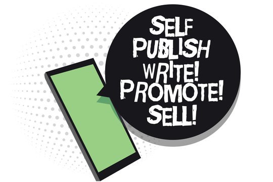Text sign showing Self Publish Write Promote Sell. Conceptual photo Auto promotion writing Marketing Publicity Cell phone receiving text messages chats information using applications.