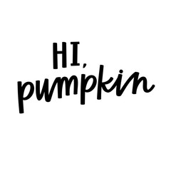 Hi Pumpkin