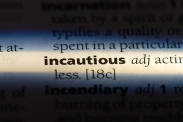 incautious