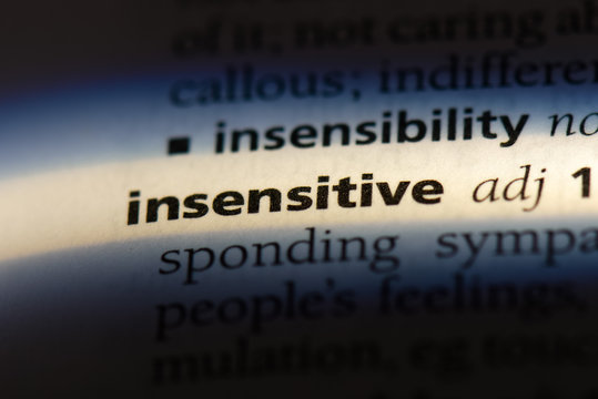 insensitive