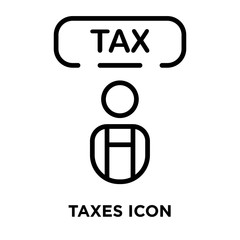 Taxes icon vector isolated on white background, Taxes sign , line symbol or linear element design in outline style