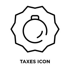 Taxes icon vector isolated on white background, Taxes sign , line symbol or linear element design in outline style