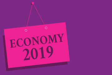 Conceptual hand writing showing Economy 2019. Business photo text State of wealth and resources of a country in upcoming year Pink wall message communication open close sign purple background.