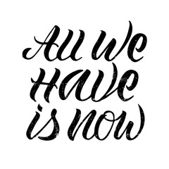 Vector illustration of all we have is now for logotype, flyer, banner, greeting card.
