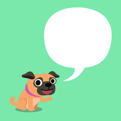 Cartoon character a pug dog and speech bubble for design.