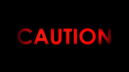 Caution - Red warning message text on black background. 
