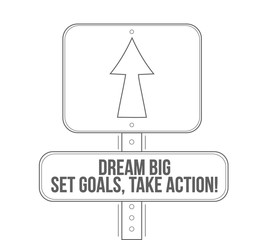 dream big, set, goals, take action line street sign