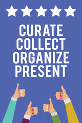 Text sign showing Curate Collect Organize Present. Conceptual photo Pulling out Organization Curation Presenting Men women hands thumbs up approval five stars information blue background.
