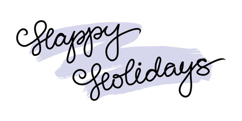 Happy holidays phrase. Greeting card. Ink illustration. Modern brush calligraphy. Isolated on white background.