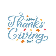 Hand drawn lettering card. The inscription: Happy Thanks Giving day. Perfect design for greeting cards, posters, T-shirts, banners, print invitations.