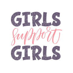Girls Support Girls - vector lettering quote.
