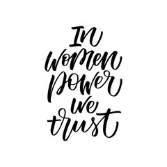 In Women Power We Trust inscription. Vector hand lettered phrase.