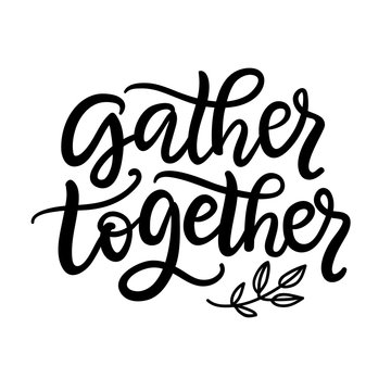 Gather Together typography poster with hand written lettering