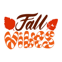 Fall vibes with orange leaf. Vector, calligraphic inspiring phrase. Hand calligraphy. Modern seasonal design for logo, banners, emblems, prints, photo overlays, t shirts, posters, card.