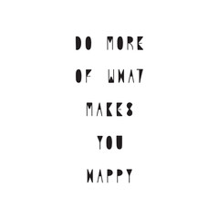 Do more of what makes you happy hand drawn lettering