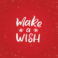 Hand drawn lettering card.Chritmas postcard. The inscription: Make a wish. Perfect design for greeting cards, posters, T-shirts, banners, print invitations.