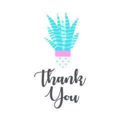 Thank You lettering funny card with cute Succulent plant isolated on white background. Cactus flower quote