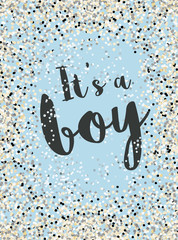 It's a Boy. Cute Baby Shower Vector Illustration. Tiny Confetti on a Blue Background. Dark Grey Letters. 